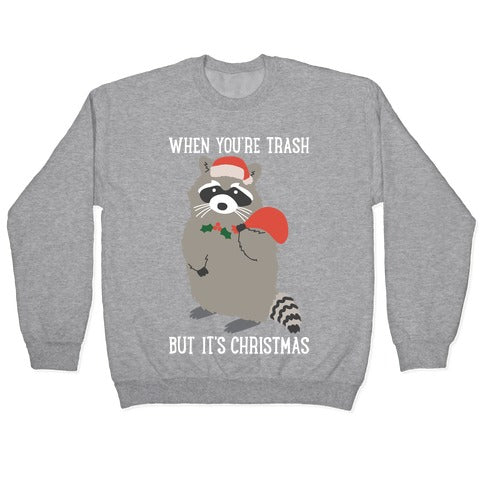 When You're Trash But It's Christmas Raccoon Crewneck Sweatshirt